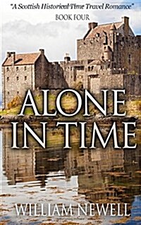 Alone In Time: A Scottish Historical Time Travel Romance (Paperback)