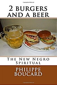 2 burgers and a beer: The New Negro Spiritual (Paperback)