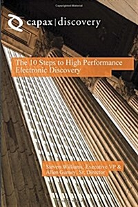 The 10 Steps to High Performance Electronic Discovery (Paperback)