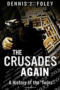 The Crusades Again, a History of the Twins. (Paperback)