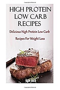 High Protein Low Carb Recipes (Paperback)