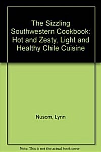 The Sizzling Southwestern Cookbook (Paperback, Reprint)