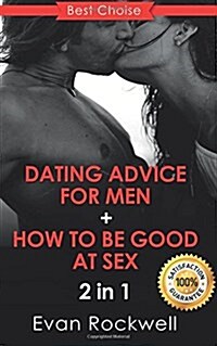 Dating Advice for Men: 7 Key Alpha Male Traits to Attract and Seduce Women + 14 Best Tips on How to Last Longer, Make Her Scream and Be the B (Paperback)