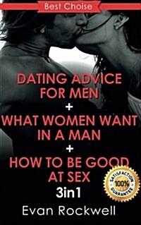 Dating Advice for Men: How to Become an Alpha Male, How to Be Good at Sex, What Women Want in a Man (3in1 Bundle + Free Gift Inside) (Dating, (Paperback)