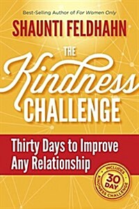 The Kindness Challenge: Thirty Days to Improve Any Relationship (Hardcover)