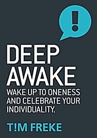 Deep Awake : Wake Up To Oneness and Celebrate Your Individuality (Paperback)