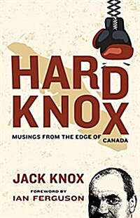 Hard Knox: Musings from the Edge of Canada (Paperback)