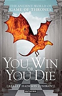 You Win or You Die : The Ancient World of Game of Thrones (Paperback)