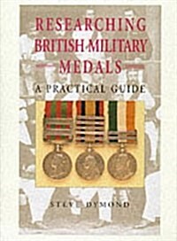 Researching British Military Medals (Hardcover)