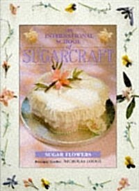 The International School of Sugarcraft (Hardcover)