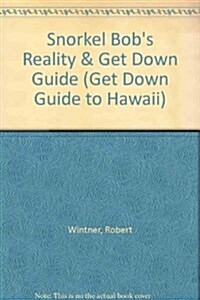 Snorkel Bobs Reality & Get Down Guide (Paperback)