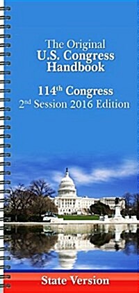 The Original U.S. Congress Handbook: 114th Congress, 2nd Session (Spiral, 2016)