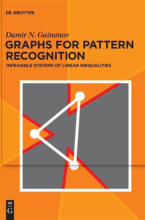 Graphs for Pattern Recognition: Infeasible Systems of Linear Inequalities (Hardcover)