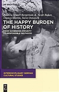 The Happy Burden of History: From Sovereign Impunity to Responsible Selfhood (Paperback)