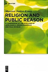 Religion and Public Reason: A Comparison of the Positions of John Rawls, J?gen Habermas and Paul Ricoeur (Paperback)