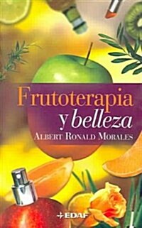 Frutoterapia Y Belleza / Fruittherapy and Beauty (Paperback)