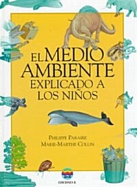 El Medio Ambiente Explicado a Los Ninos (Hardcover)