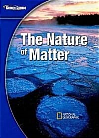 Glencoe Physical Iscience Modules: The Nature of Matter, Grade 8, Student Edition (Library Binding)