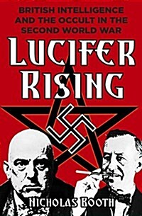 Lucifer Rising : British Intelligence and the Occult in the Second World War (Hardcover)