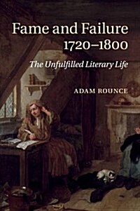 Fame and Failure 1720–1800 : The Unfulfilled Literary Life (Paperback)