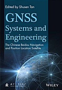 Gnss Systems and Engineering: The Chinese Beidou Navigation and Position Location Satellite (Hardcover)