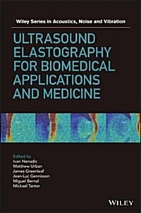 Ultrasound Elastography for Biomedical Applications and Medicine (Hardcover)