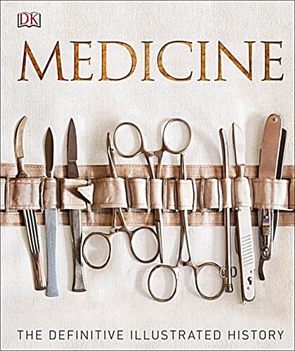 Medicine : The Definitive Illustrated History (Hardcover)