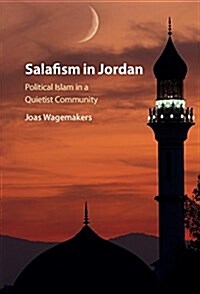 Salafism in Jordan : Political Islam in a Quietist Community (Hardcover)