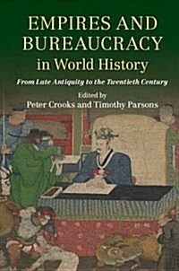Empires and Bureaucracy in World History : From Late Antiquity to the Twentieth Century (Hardcover)