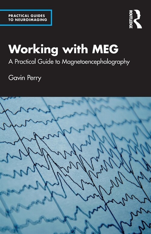 Working with MEG : A Practical Guide to Magnetoencephalography (Paperback)