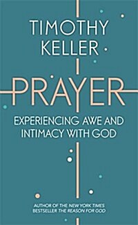 Prayer : Experiencing Awe and Intimacy with God (Paperback)