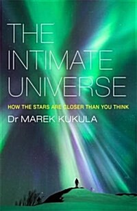 The Intimate Universe : How the Stars are Closer Than You Think (Paperback)