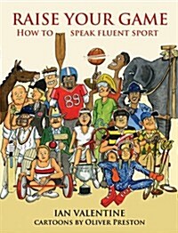 Raise Your Game : How to Speak Fluent Sport (Hardcover)