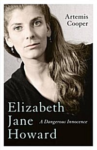 Elizabeth Jane Howard : A Dangerous Innocence (Hardcover)