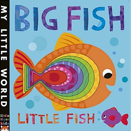 Big Fish, Little Fish : A Bubbly Book of Opposites (Novelty Book)