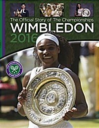 Wimbledon 2016 : The Official Story of the Championships (Hardcover)