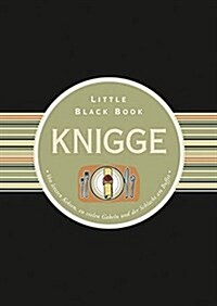 Das Little Black Book Knigge : Von Letzten Keksen, zu Vielen Gabeln und der Schlacht am Buffet (Hardcover, 2 Rev ed)