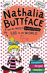 Nathalia Buttface and the Most Embarrassing Dad in the World (Paperback)