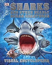 Sharks and Other Deadly Ocean Creatures : Visual Encyclopedia (Hardcover)