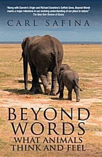 Beyond Words : What Animals Think and Feel (Hardcover)