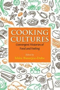 Cooking cultures : convergent histories of food and feeling