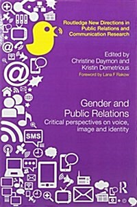 Gender and Public Relations : Critical Perspectives on Voice, Image and Identity (Paperback)