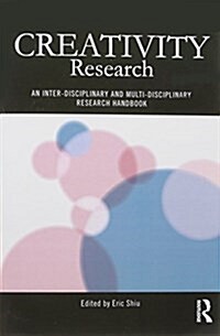 Creativity Research : An Inter-Disciplinary and Multi-Disciplinary Research Handbook (Paperback)