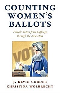 Counting Womens Ballots : Female Voters from Suffrage through the New Deal (Paperback)