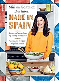 Made in Spain : Recipes and Stories from My Country and Beyond (Hardcover, Illustrated ed)