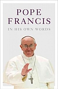 Pope Francis in his Own Words (Paperback)
