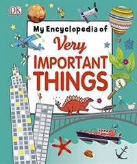 My Encyclopedia of Very Important Things : For Little Learners Who Want to Know Everything (Hardcover)