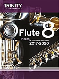 Trinity College London: Flute Exam Pieces Grade 8 2017-2020 (score & part) (Sheet Music)