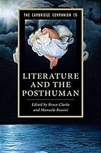 The Cambridge Companion to Literature and the Posthuman (Hardcover)