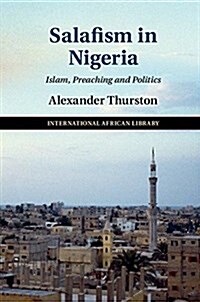 Salafism in Nigeria : Islam, Preaching, and Politics (Hardcover)